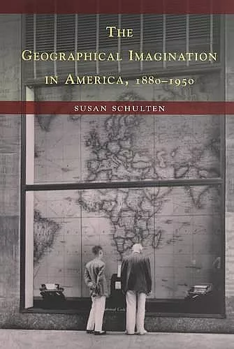 The Geographical Imagination in America, 1880-1950 cover