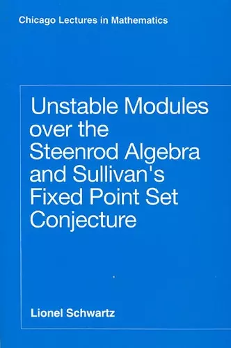 Unstable Modules over the Steenrod Algebra and Sullivan's Fixed Point Set Conjecture cover