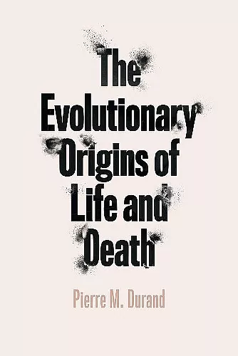 The Evolutionary Origins of Life and Death cover