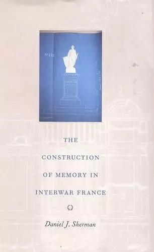 The Construction of Memory in Interwar France cover