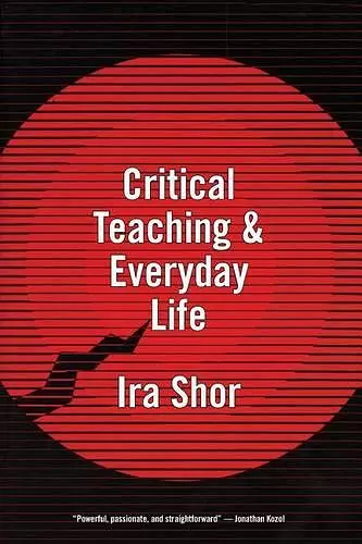 Critical Teaching and Everyday Life cover