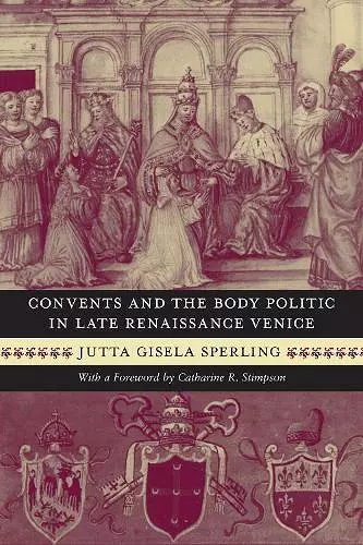 Convents and the Body Politic in Late Renaissance Venice cover