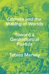 Climate and the Making of Worlds cover