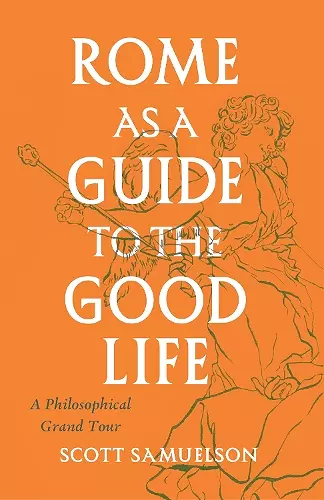 Rome as a Guide to the Good Life cover