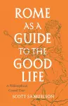 Rome as a Guide to the Good Life cover