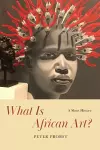 What Is African Art? cover