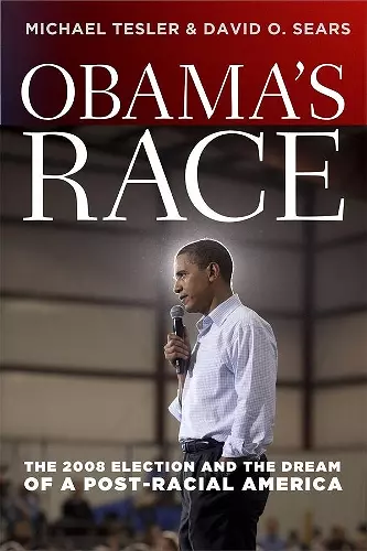 Obama`s Race – The 2008 Election and the Dream of a Post–Racial America cover