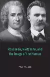 Rousseau, Nietzsche, and the Image of the Human cover