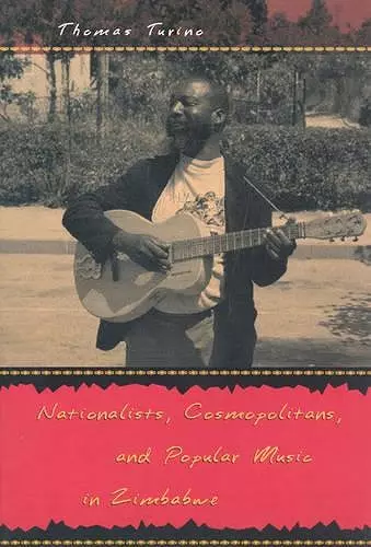 Nationalists, Cosmopolitans, and Popular Music in Zimbabwe cover