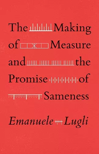 The Making of Measure and the Promise of Sameness cover