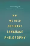 Why We Need Ordinary Language Philosophy cover