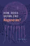 How Does Germline Regenerate? cover