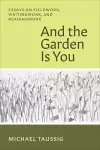 And the Garden Is You cover