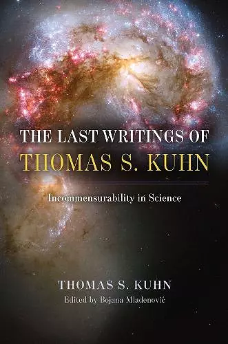 The Last Writings of Thomas S. Kuhn cover