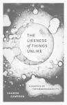 The Likeness of Things Unlike cover