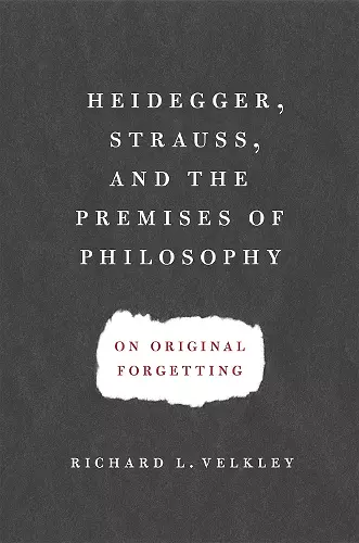 Heidegger, Strauss, and the Premises of Philosophy cover