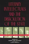 Literary Intellectuals and the Dissolution of the State cover