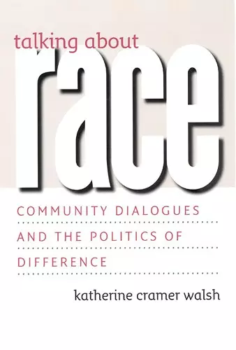 Talking about Race – Community Dialogues and the Politics of Difference cover