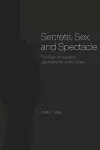 Secrets, Sex, and Spectacle cover