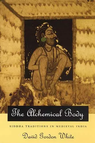 The Alchemical Body – Siddha Traditions in Medieval India cover