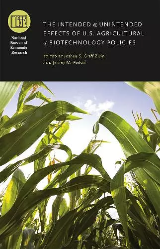 The Intended and Unintended Effects of U.S. Agricultural and Biotechnology Policies cover