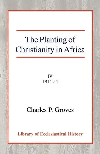 The Planting of Christianity in Africa [4 vol set] cover