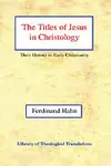 The The Titles of Jesus in Christology cover