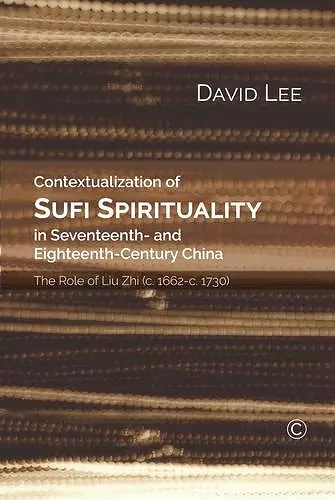 Contextualization of Sufi Spirituality in Seventeenth- and Eighteenth- Century China cover