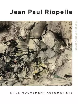 Jean Paul Riopelle et le Mouvement Automatiste cover