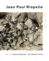 Jean Paul Riopelle et le Mouvement Automatiste cover