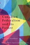 Canadian Federalism and Its Future cover