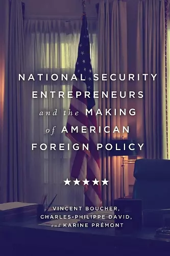 National Security Entrepreneurs and the Making of American Foreign Policy cover