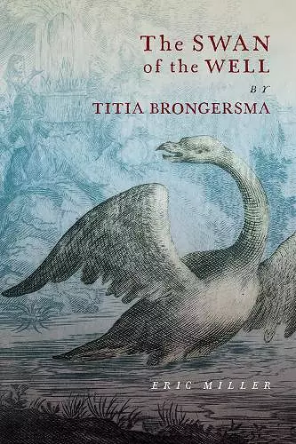 The Swan of the Well by Titia Brongersma cover