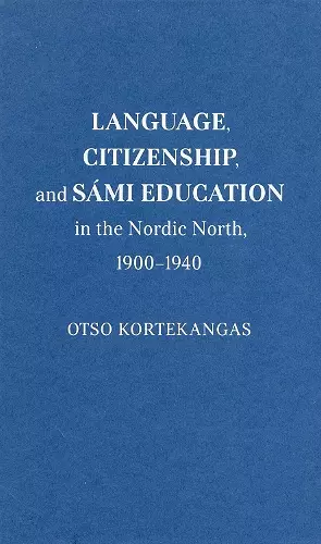 Language, Citizenship, and Sámi Education in the Nordic North, 1900-1940 cover