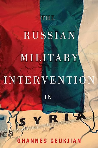 The Russian Military Intervention in Syria cover