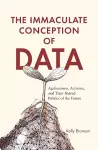 The Immaculate Conception of Data cover
