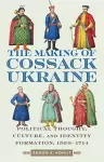 The Making of Cossack Ukraine cover
