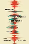 Resistant Practices in Communities of Sound cover