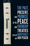 The Past, Present, and Promise of the Peace and Friendship Treaties cover