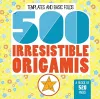 500 Irresistable Origamis cover