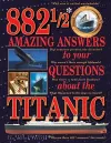 882-1/2 Amazing Answers to Your Questions About the Titanic cover