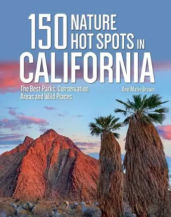 150 Nature Hot Spots in California cover