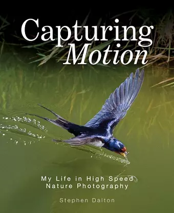 Capturing Motion: My Life in High Speed Nature Photography cover