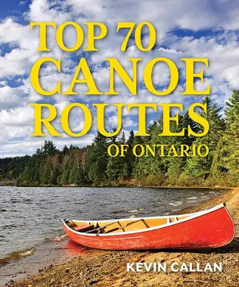 Top 70 Canoe Routes of Ontario cover