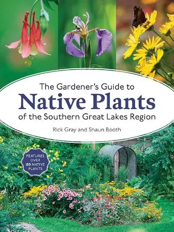 The Gardener's Guide to Native Plants of the Southern Great Lakes Region cover