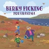 Berry Picking for Grandma cover