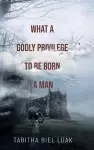 What a Godly Privilege to Be Born a Man cover