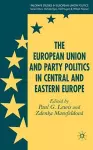 The European Union and Party Politics in Central and Eastern Europe cover