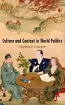 Culture and Context in World Politics cover