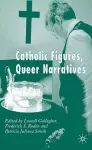 Catholic Figures, Queer Narratives cover